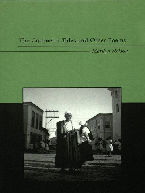 Title details for The Cachoeira Tales and Other Poems by Marilyn Nelson - Available